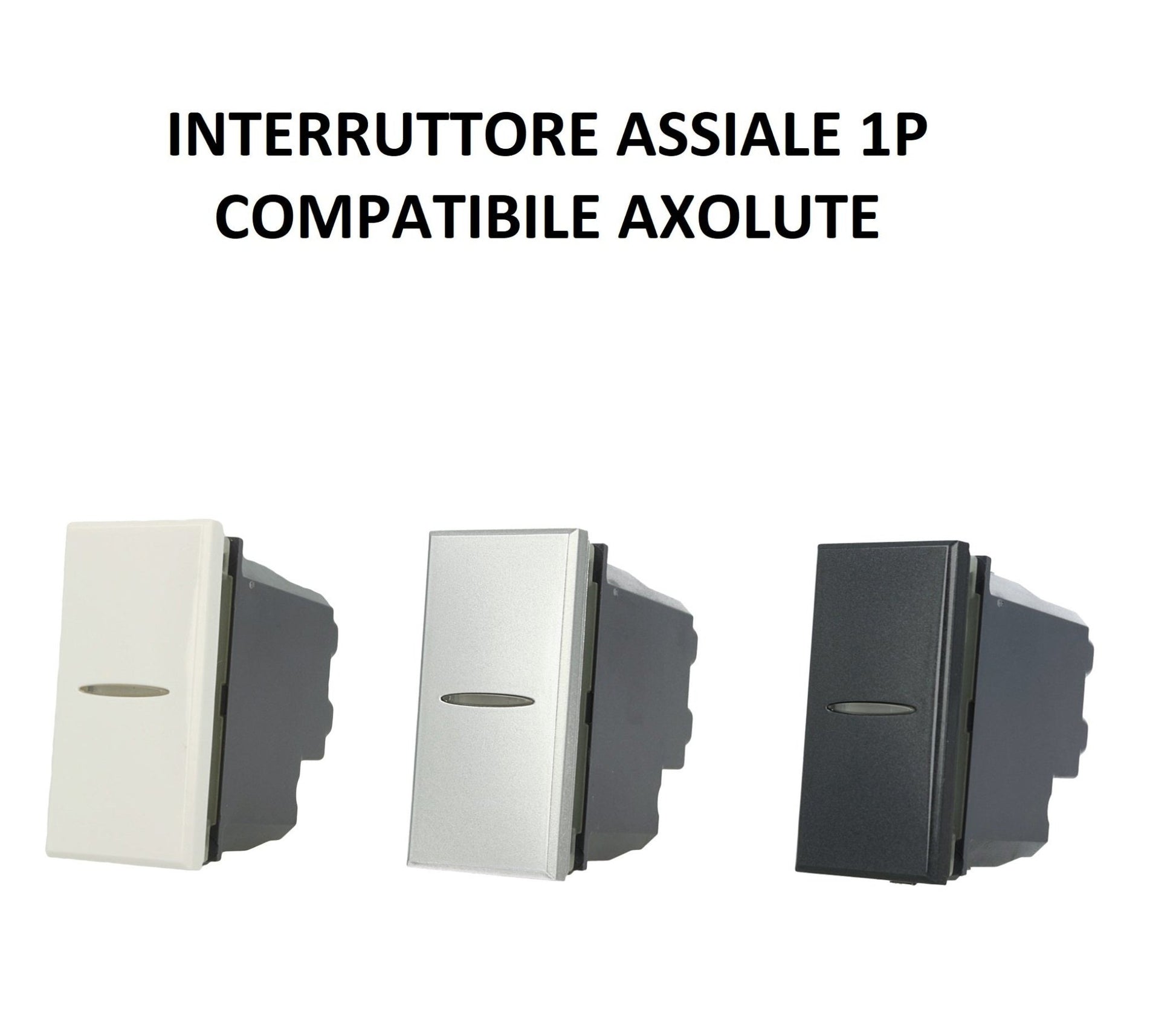 Interruttore Assiale 1P 16A 250V da incasso Bianco Silver Nero compatibile Bticino Axolute - puntoluceled