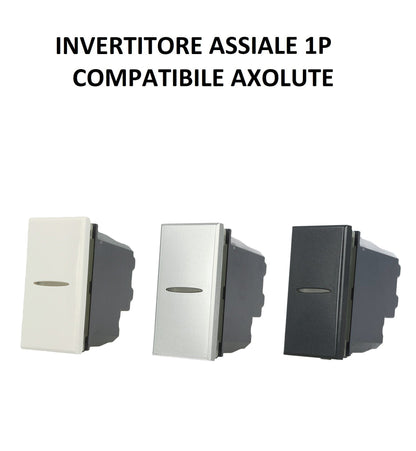 Invertitore Assiale 1P Unipolare compatibile Bticino Axolute colore Bianco Nero Silver - puntoluceled