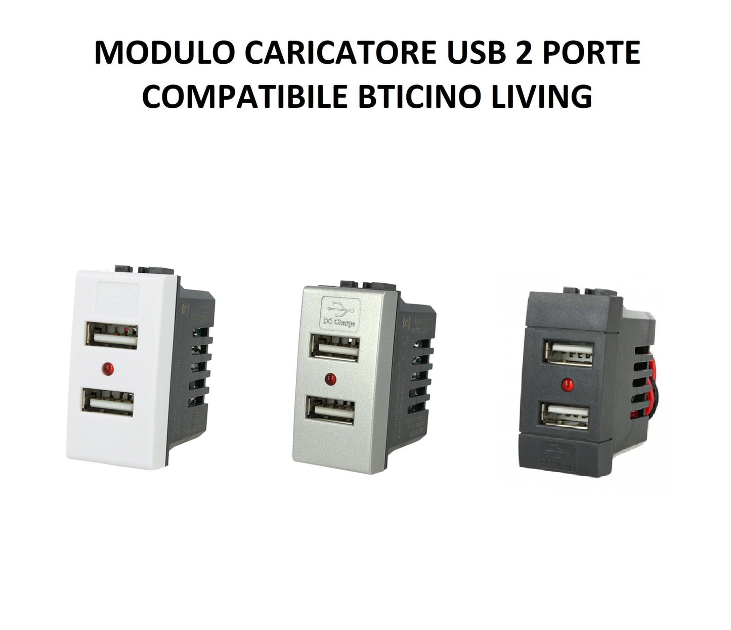 MODULO CARICATORE DOPPIO USB COMPATIBILE BTICINO LIVING LIGHT E INTERNATIONAL - puntoluceled