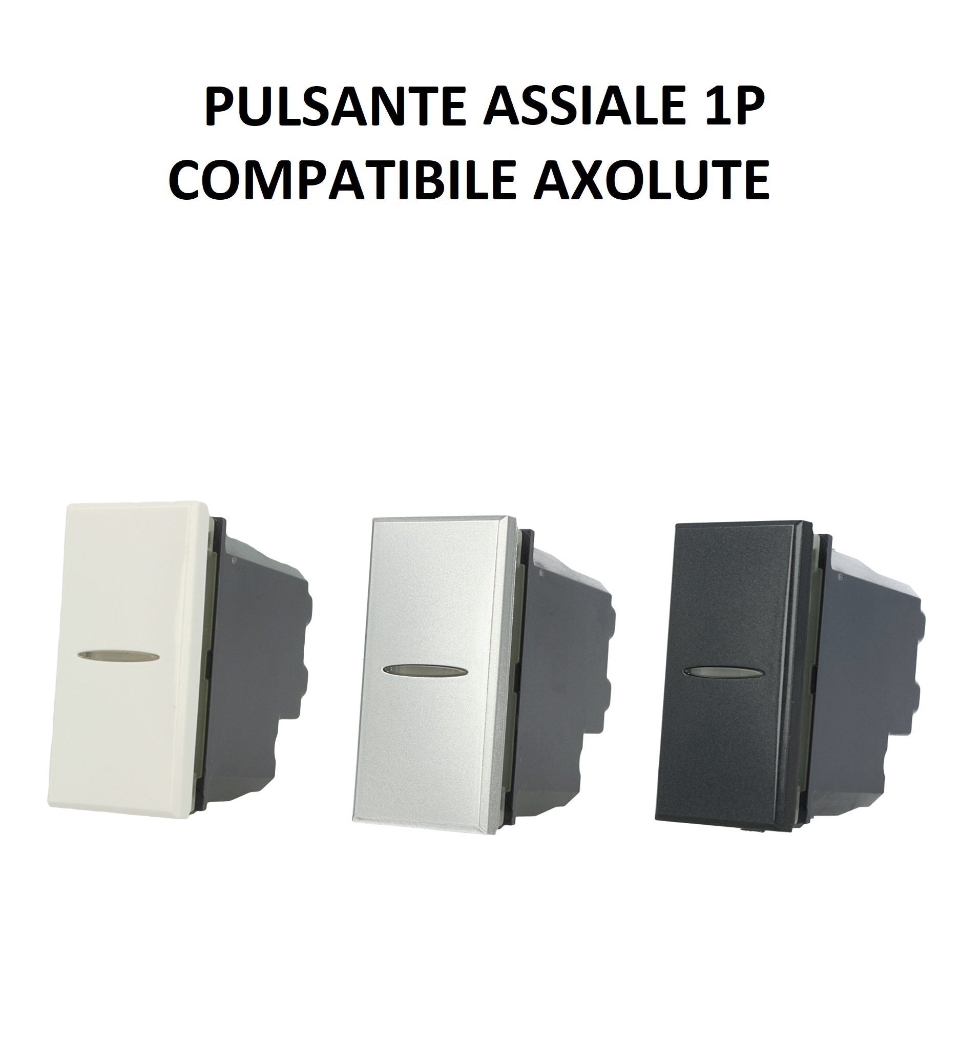 Pulsante Assiale 1P 16A 250v incasso muro Bianco Nero Silver compatibile Bticino Axolute - puntoluceled