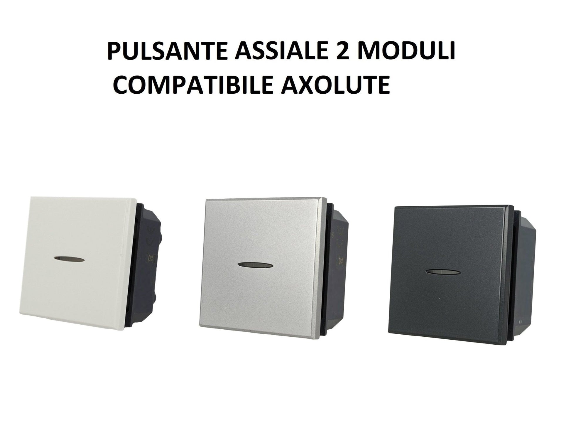 Pulsante Assiale 2M 2 moduli 1P incasso muro Bianco Nero Silver compatibile Bticino Axolute - puntoluceled